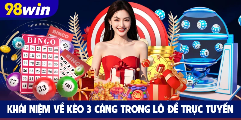 Khái niệm về kèo 3 càng trong lô đề trực tuyến