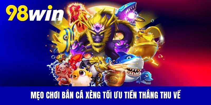 Mẹo chơi bắn cá xèng tối ưu tiền thắng thu về