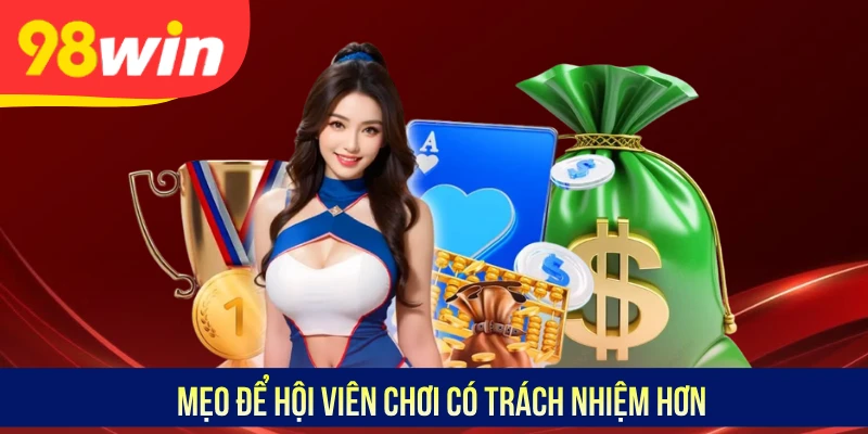 Mẹo để hội viên chơi có trách nhiệm hơn