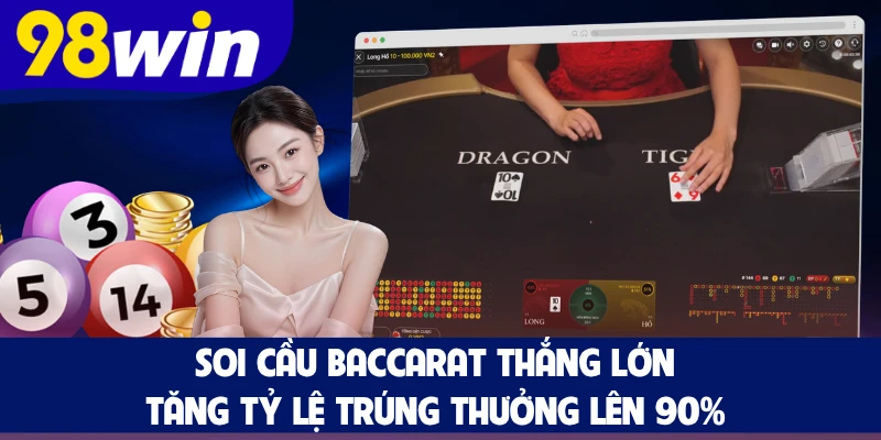 Soi Cầu Baccarat Thắng Lớn, Tăng Tỷ Lệ Trúng Thưởng Lên 90%