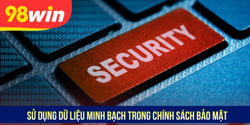 Sử dụng dữ liệu minh bạch trong chính sách bảo mật
