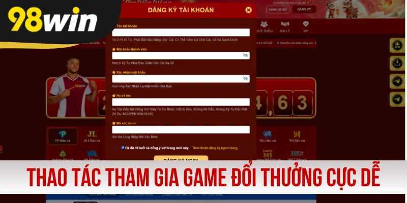 Thao tác tham gia game đổi thưởng cực dễ dàng