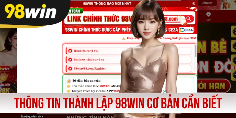 Thông tin thành lập 98WIN cơ bản cần biết